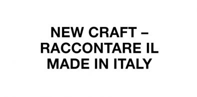 Wir erzählen das Made in Italy auf der Ausstellung New Craft
